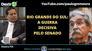 RIO GRANDE DO SUL A GUERRA DECISIVA PELO SENADO [upl. by Lemkul]