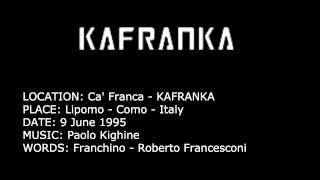 KAFRANKA Ca Franca  9 Giugno 1995  Paolo Kighine Franchino Roberto Francesconi REMEMBER [upl. by Marjorie]