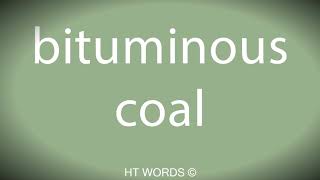 How to pronounce bituminous coal [upl. by Mossman]