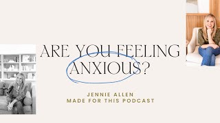 Feeling Anxious Heres How to Help  Jennie Allen on the Made For This Podcast [upl. by Eudosia956]