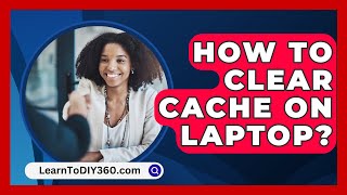 How To Clear Cache On Laptop  LearnToDIY360com [upl. by Strohbehn280]