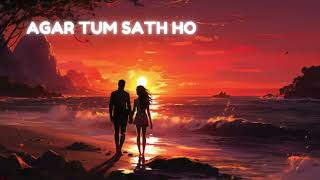 Agar Tum Saath Ho  Slowed amp Reverb  Arijit Singh  Alka Yagnik  Tamasha [upl. by Palumbo]