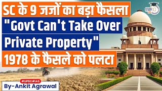 SC overturns 1978 ruling Strikes down States power to seize pvt Property  UPSC [upl. by Blancha]