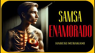 SAMSA ENAMORADO  HARUKI MURAKAMI  audiolibro en español de LOS HOMBRES SIN MUJERES [upl. by Ienttirb876]