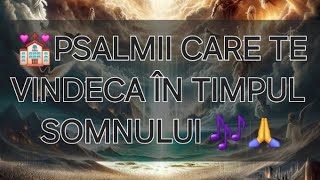 🎶💒Psalmii care te vindeca in timpul somnului💒🙏 [upl. by Andert283]