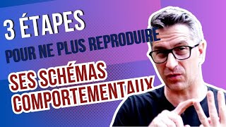 3 étapes pour ne plus reproduire ses schémas comportementaux [upl. by Ophelie]