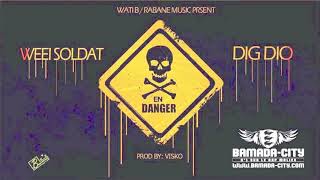 WEEI SOLDAT Feat DIG DIO  EN DANGER [upl. by Niwde35]