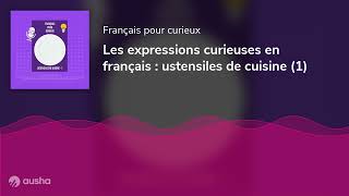 Les expressions curieuses en français  ustensiles de cuisine 1 [upl. by Isla]