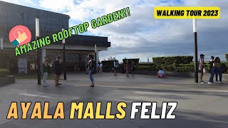 4K AYALA MALL FELIZ WALKING TOUR 2023 I Amazing Rooftop Garden and View [upl. by Aciria]