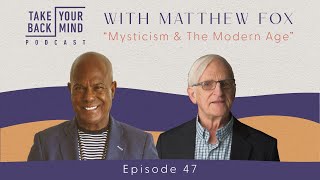 Mysticism amp The Modern Age with Matthew Fox [upl. by Devol]