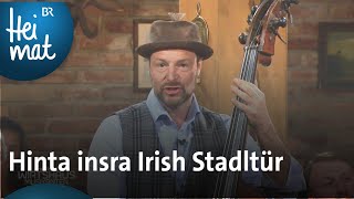 Tyrol Music Project Hinta insra Irish Stadltür  Wirtshausmusikanten  BR Heimat [upl. by Assenay]