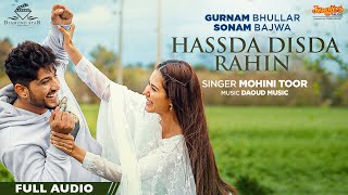 Gurnam Bhullar  Hassda Disda Rahin  Full Audio Sonam Bajwa Mohini Toor Latest Punjabi Song 2022 [upl. by Tterej169]