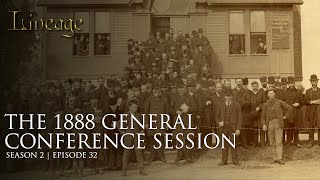 The 1888 General Conference Session  Episode 32  Season 2  Lineage [upl. by Milly]