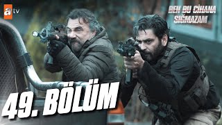 Ben Bu Cihana Sığmazam 49 Bölüm atvturkiye [upl. by Barra565]