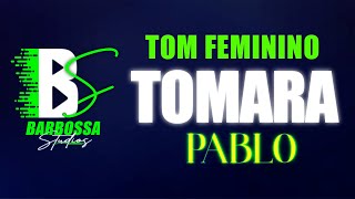 Playback Tom FEMININO  TOMARA  Pablo [upl. by Neelahtak]