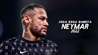 Neymar Jr ❯ Joga Essa Rabeta  MC Skcot and MC Teuzin PV  Skills amp Goals 2022  HD [upl. by Ecinehs]