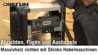 Holz selbst abrichten fügen und aushobeln mit Shinko Hobelmaschinen [upl. by Paquito224]