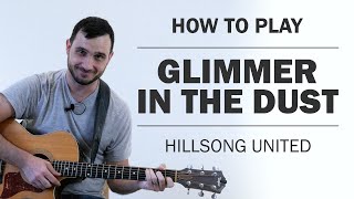 Glimmer In The Dust Hillsong United  How To Play On Guitar [upl. by Essyla608]