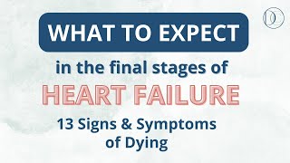 What to expect in the final stages of heart failure 13 Signs and Symptoms of Dying hospice [upl. by Nohsad]