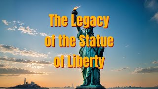 The Legacy of the Statue of Liberty [upl. by Blinnie]