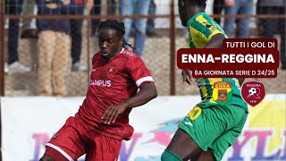 TUTTI I GOL DI ENNA 04 REGGINA  8a Giornata Serie D 2425 [upl. by Suirrad]