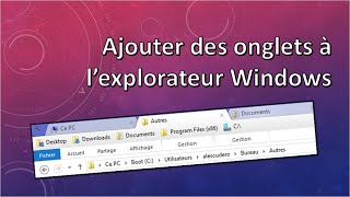 Ajouter des onglets à lexplorateur Windows  Tuto Pc Windows Astuces [upl. by Honeywell]