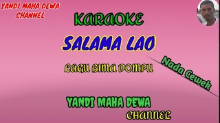 Karaoke SALAMA LAO Nada cewek lagu Bima Dompu [upl. by Irik]