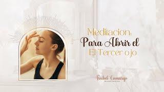 Meditación para Abrir el Tercer Ojo  Ve con los Ojos del Alma [upl. by Rahab]