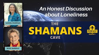 An Honest Discussion about Loneliness Shamans Cave [upl. by Ashlin836]