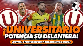 ¡UNIVERSITARIO POTENCIA SU DELANTERA  PALABRA DE HINCHA [upl. by Anerb]