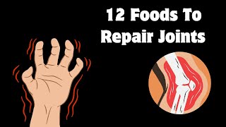 12 Foods That Can Repair Joints Arthralgia amp Arthritis [upl. by Slen380]