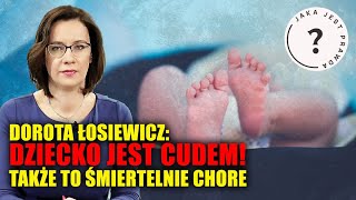 Dorota Łosiewicz dziecko jest cudem Także to śmiertelnie chore II Jaka jest prawda [upl. by Cioban]