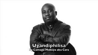 Camagu Mabuya aka Cara  Uyandiphilisa Official Audio [upl. by Shute886]