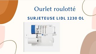 comment faire des ourlets roulotté surjeteuse lidl 1230 OL [upl. by Malti]