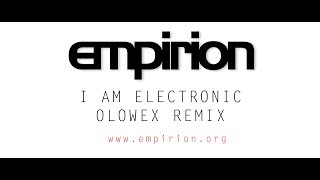 empirion  I am electronic  Olowex Remix [upl. by Emlin]