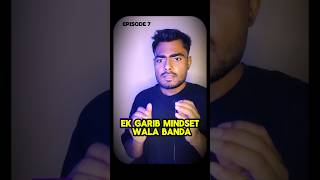 Episode 7 Garib Mindset wala Banda humesha ye sochega ki log kya kahenge selfimprovement mindset [upl. by Selrahc]