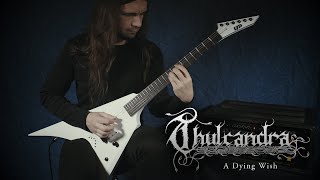 Thulcandra  quotA Dying Wishquot Official Guitar Playthrough 4K [upl. by Nylisoj]