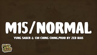 Yung Saber amp Chi Ching Ching  M15Normal Lyrics [upl. by Oinesra470]