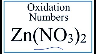 How to find the Oxidation Numbers for ZnNO32 Zinc nitrate [upl. by Aloysius]