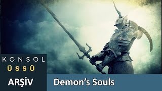 Demon’s Souls  Eziyetin Başlangıcı  Konsol Üssü Arşiv [upl. by Farny]