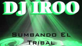 DJ Iroo  Sumbando El Tribal Original Mix Tribal Magic [upl. by Anaidiriv]