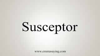 How To Say Susceptor [upl. by Goldwin]