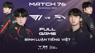 T1 vs HLE  Full Game 1 2 3  Bình Luận Tiếng Việt  LCK Mùa Xuân 2024 [upl. by Ratcliffe868]