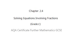 AQA Certificate Further Mathematics GCSE Chapter 24 Solving Fraction Equations Grade C [upl. by Katerina649]