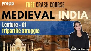 Lecture 01  Tripartite Struggle  Medieval History  Crash course for UPSC CSE Prelims [upl. by Hwu490]