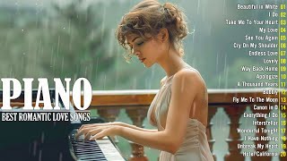 50 Best Beautiful Piano Love Songs Ever  Great Relaxing Romantic Piano Instrumental Love Songs [upl. by Iffar]