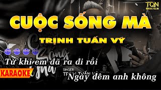 KARAOKE  CUỘC SỐNG MÀ  TRỊNH TUẤN VỸ  BEAT CHUẨN [upl. by Anelegna]