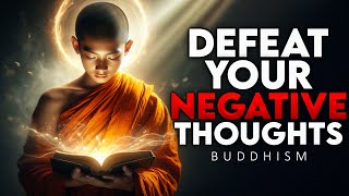 How to Defeat Negative Thoughts and Stay Positive  Buddhism [upl. by Wells351]