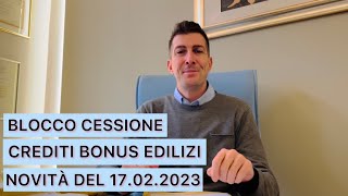 BLOCCO DEFINITIVO CESSIONE CREDITI BONUS 110 E SCONTO IN FATTURA NOVITÀ DEL 17022023 [upl. by Santini]