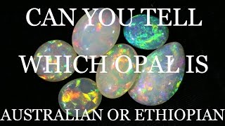 CAN YOU TELL WHICH CRYSTAL OPAL IS AUSTRALIAN OR ETHIOPIAN [upl. by Verada]